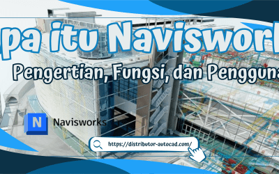 Apa itu Navisworks : Pengertian, Fungsi, dan Penggunaan