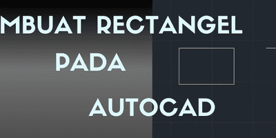 Membuat Rectangle di AutoCAD