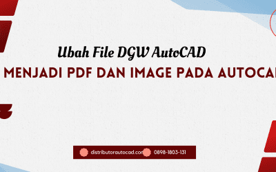 Ubah File DGW AutoCAD Menjadi PDF dan Image